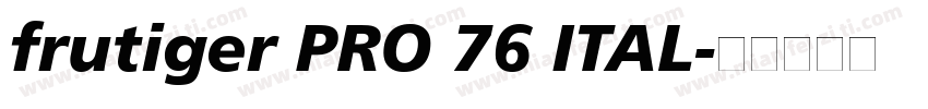 frutiger PRO 76 ITAL字体转换